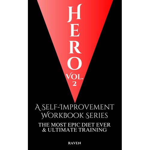 Hero, Vol. 2: A Self-Improvement Workbook Series, The Most Epic Diet Ever & Ultimate Training    Format Broch 