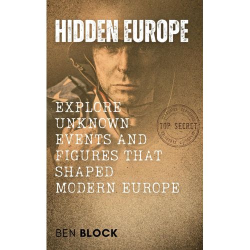 Hidden Europe - Uncovering The Secrets Of A Continents Past: Explore Unknown Events And Figures That Shaped Modern Europe    Format Broch 
