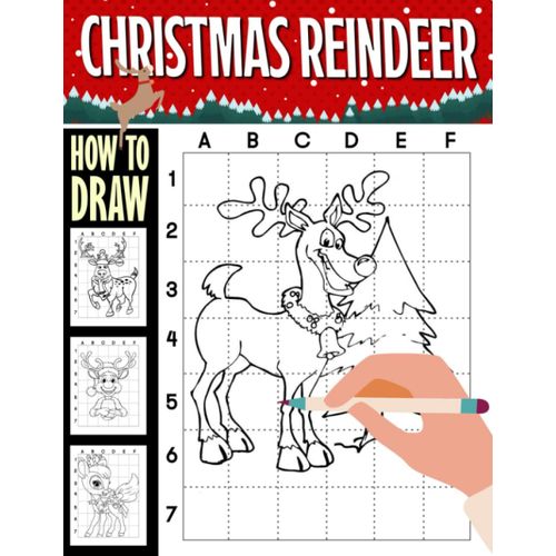 How To Draw Christmas Reindeer: 30 Easy And Step By Step Pictures Of A Xmas Symbol To Learn To Draw | Gifts For Kids, Teens, Beginners And More    Format Broch 