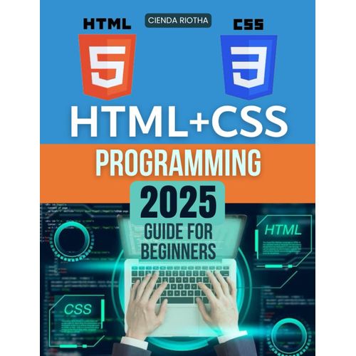 HTML + CSS Programming 2025 Guide for Beginners: Essential HTML & CSS ...