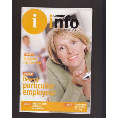  I Comme Info N  2 - Mars 2007 - Devenir Particulier Employeur /Prparer L'aprs Bac/ Rgler Les