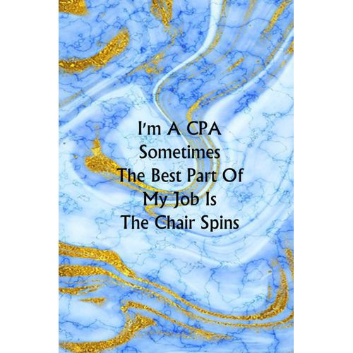 I'm A Cpa Sometimes The Best Part Of My Job Is The Chair Spins: Funny Coworker Notebooks - Employees - Team (Funny Office Journal)- 6x9 Inches, 120 Lined Pages.    Format Broch 