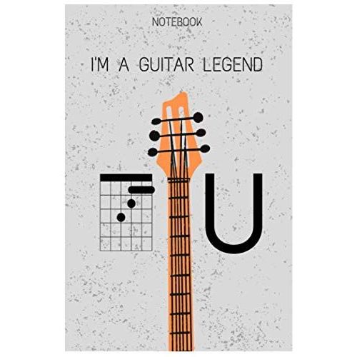 I'm A Guitar Legend Notebook: F Chord U Guitar Fan Notebook/Journal/Diary Blank Lined Ruled 6x9 120 Pages    Format Broch 