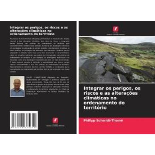 Integrar Os Perigos, Os Riscos E As Alteraes Climticas No Ordenamento Do Territrio (Portuguese Edition)    Format Broch 
