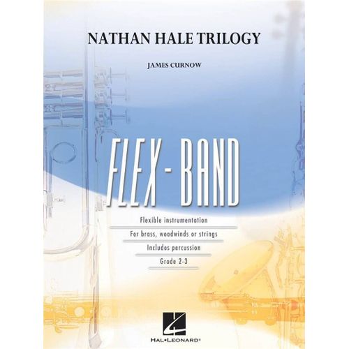 James Curnow : Nathan Hale Trilogy Flexband Series - Conducteur 5-Part Flexible Band And Opt. Strings Hl04003459