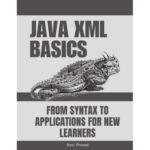 Java Xml Basics: From Syntax To Applications For New Learners    Format Broch 