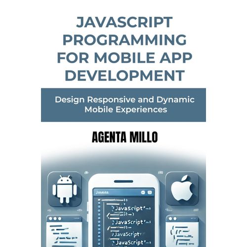 Javascript Programming For Mobile App Development: Design Responsive And Dynamic Mobile Experiences    Format Broch 