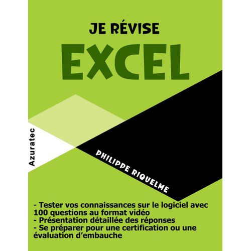 Je Rvise Excel: Tester Vos Connaissances Sur Excel En 100 Questions Pour Prparer Un Examen Ou Un Entretien (Azuratec)    Format Broch 
