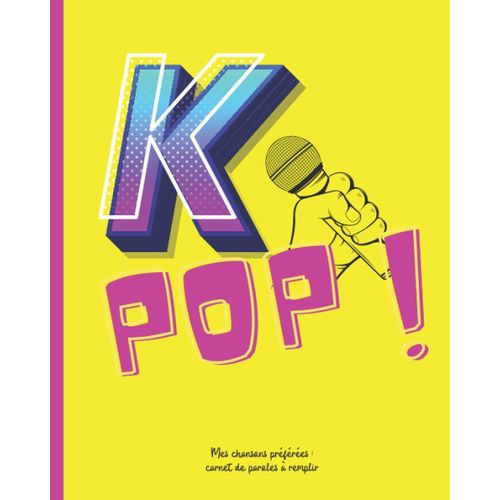 K-Pop: Carnet De Paroles  Remplir | Notez Les Paroles De Vos Chansons K-Pop Prfres En Hangeul Et En Franais | Renseignez Vos Fiches (Titre, Groupe, Album, Date De Parution, Avis, Parole) Pour 50    Format Broch 