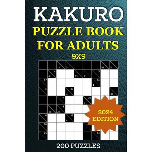 Kakuro Puzzle Book For Adults - 200 Puzzles (9x9): Cross Sums Brain Games To Sharpen Your Mind - Ideal For Number Logic Puzzle Enthusiasts    Format Broch 