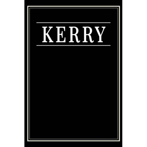 Kerry: Black Lined Writing Notebook Journal With Personalized Name Kerry, 6x9, 120 Pages    Format Broch 