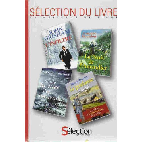 : L'infiltr De John Grisham, Seule La Mer S'en Souviendra D'isabelle Autissier, La Nuit De L'amandier De Franoise Bourdon, Le Gendarme Scalp De Thierry Bourcy   de Isabelle Autissier  Format Cartonn 
