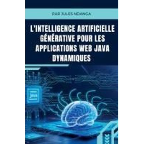 L'intelligence Artificielle Gnrative Pour Les Applications Web Java Dynamiques (French Edition)    Format Broch 