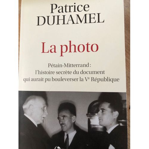 La Photo: Ptain-Mitterrand : L'histoire Secrte Du Document Qui Aurait Pu Bousculer La Ve Rpublique    Format Broch 