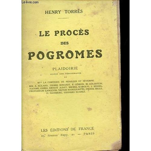 Le Procs Des Pogromes - Plaidoirie Suvie Des Tmoignages De Mmes La Comtesse De Noailles Et Sverine, Mm. A. Aulard, Pierre Bonardi, F. Gmier, M. Goldstein, Maxime Gorki, Ernest Judet, Michel Karolyi, J. Kessel, Professeur L. Etc- Ddicac Par L Auteur.   
