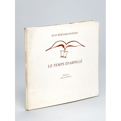 Le Temps Eparpill [ Edition Originale - Livre Ddicac Par L'auteur Avec 3 Lithographies En Couleurs Signes Par L'illustrateur Et Une L.A.S. De L'a   