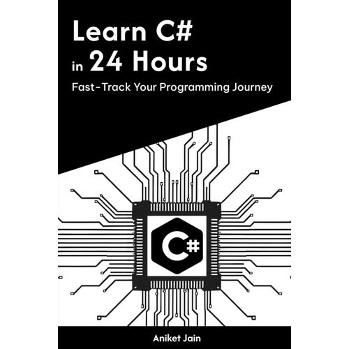 Learn C# In 24 Hours: Fast-Track Your Programming Journey (Master Coding In 24 Hours)    Format Broch 