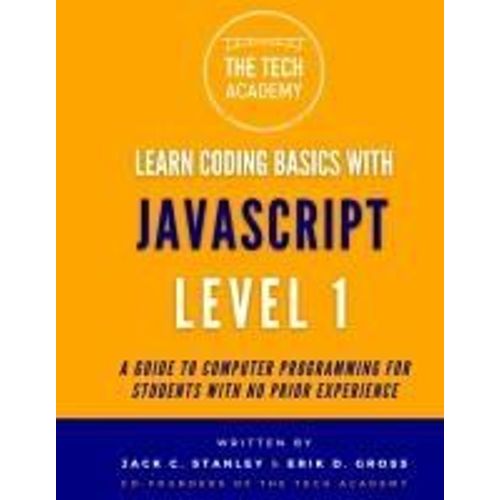 Learn Coding Basics In Hours With Javascript Level 1: A Guide To Programming For Students With No Prior Experience (Learn Coding Basics With Javascript)    Format Broch 