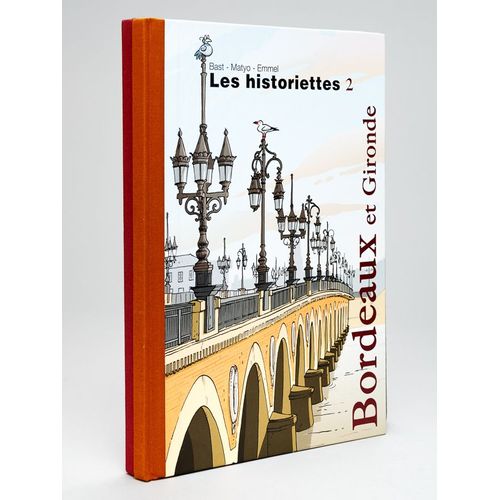 Les Historiettes. Bordeaux [ Avec : ] Les Historiettes 2. Bordeaux Et La Gironde [ Livres Ddicacs Par L'auteur - Avec Deux Beaux Dessins Originaux   