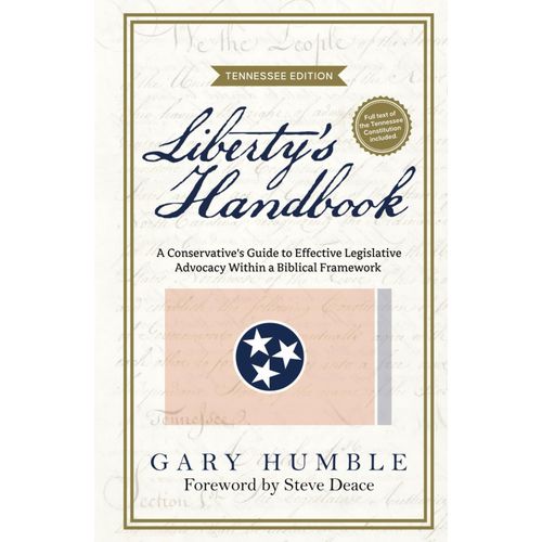 Liberty's Handbook: A Conservative's Guide To Effective Legislative Advocacy Within A Biblical Framework: Tennessee Edition    Format Broch 