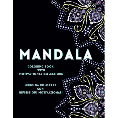 Mandala Coloring Book With Motivational Reflections: Discover The Art Of Calm And Inner Connection With This Unique Mandala Coloring Book.    Format Broch 