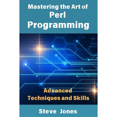 Mastering The Art Of Perl Programming: Advanced Techniques And Skills    Format Broch 