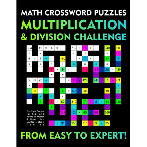 Math Crossword Puzzles: Multiplication And Division Challenge: Fun Logic Games For Kids And Adults To Master & Memorize Multiplication Tables- From Easy To Expert!    Format Broch 