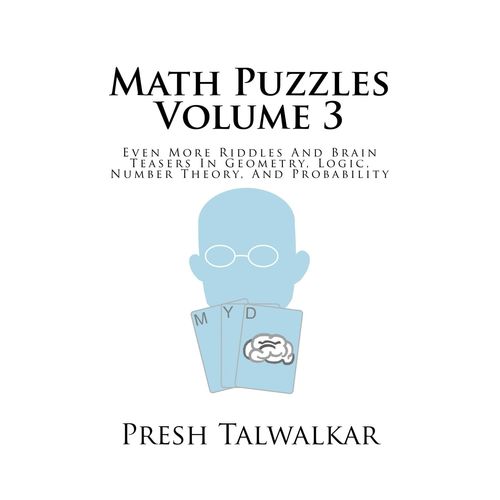 Math Puzzles Volume 3: Even More Riddles And Brain Teasers In Geometry, Logic, Number Theory, And Probability    Format Broch 