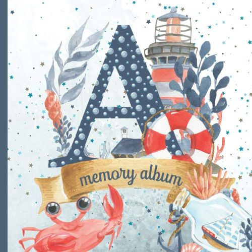 Memory Album: Ocean Themed 'a' Monogrammed Album To Stick Photos And Mementos And Journal Those Special Times To Treasure Forever (Ocean Themed Birthday Year Albums)    Format Broch 