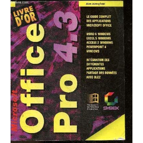 Microsoft Office Pro, 4.3 - Livre D Or - Le Guide Complet Des Applications Microsoft Office, Word 6 Windows, Excel 5 Windows, Access 2 Windows, Powerpoint 4, Windows, Integration Des Differentes Applications, Partage Des Donnees Avec Ole2   