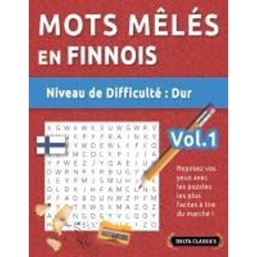 Mots Mls En Finnois - Niveau De Difficult: Difficile - Vol.1 - Reposez Vos Yeux Avec Les Puzzles Les Plus Faciles  Lire Du March ! - Delta Classics (French Edition)    Format Broch 
