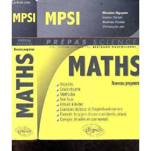 Mpsi Maths, Nouveau Programme - Collection Prepas Sciences - Cours Resumes, Methodes, Vrai/Faux, Erreurs A Eviter, Exercices De Base Et D Approfondissement, Ennonces De Sujet De Concours (Oraux, Ecrits), Corriges Detailles Et Commentes...   