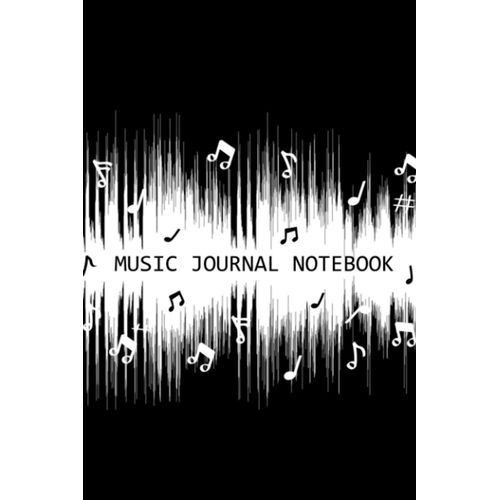 Music Journal Notebook: A Song Writer's Book For Writing New Songs - Write Your Song's Lyrics And Compose Melodies - Black And White Musical Notes Cover Design (Song Writer's Journal)    Format Broch 