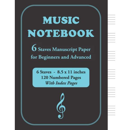 Music Notebook: 6 Staves Manuscript Paper Notebook For Beginners And Advanced: Blank Sheet And Music Staff Notebook | Gift For Musicians And Students | With Blank Index Pages | 120 Numbered Pages | Wi    Format Broch 