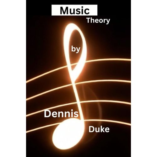 Music Theory A Comprehensive Guide: Complete Guide From Fundamentals To Advanced Harmony, Composition & Contemporary Techniques With Practical Exercises And Applications    Format Broch 