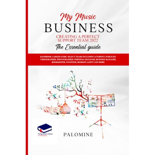 My Music Book: Creating A Perfect Support Team 2022 The Essential Guide: Handbook Career Guide. Select Teams Including Attorney, Publicist, Videographer, Photographer, Personal Manager, Business Manag    Format Broch 