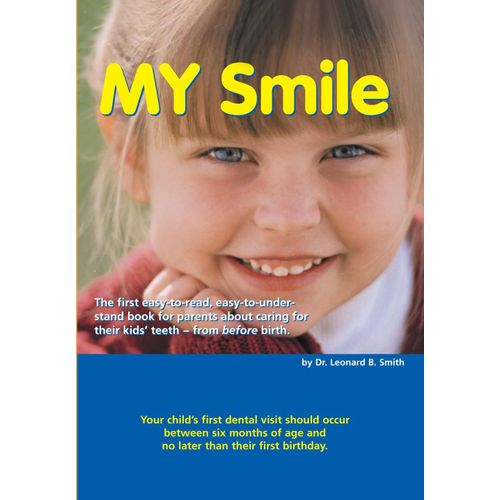 My Smile: The First Easy-To-Read, Easy-To-Understand Book For Parents About Caring For Their Kids' Teeth - From Before Birth.    Format Broch 