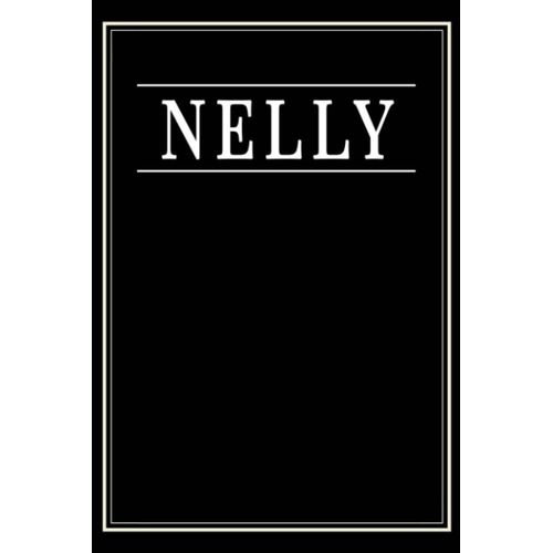 Nelly: Black Lined Writing Notebook Journal With Personalized Name Nelly, 6x9, 120 Pages    Format Broch 