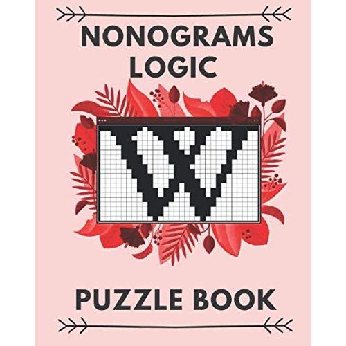 Nonograms Logic Puzzle Books: 100 Fun Logic Puzzles And Griddler Picross Nonogram Puzzles    Format Broch 