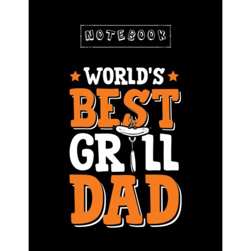 Notebook: Worlds Best Grill Dad Small Notebook Office Simple Working Book 8.5x11    Format Broch 