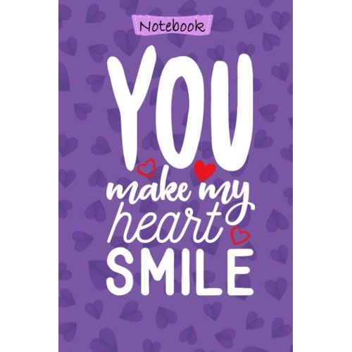 Notebook: You Make My Heart Smile: Cute Notebook Prefect For Valentines's Day Gift, 120 Blank Lined Pages With 6x9 Inches With Stylish Matte Finish Cover    Format Broch 