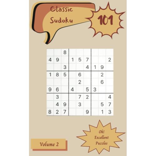 Oh! 101 Excellent Classic Sudoku Puzzles Volume 2: A Memorable Treasury Of Logic Games, With Guide And Solutions, From Simple To Difficult, To Challenge Your Mind, To Train Your Brain    Format Broch 