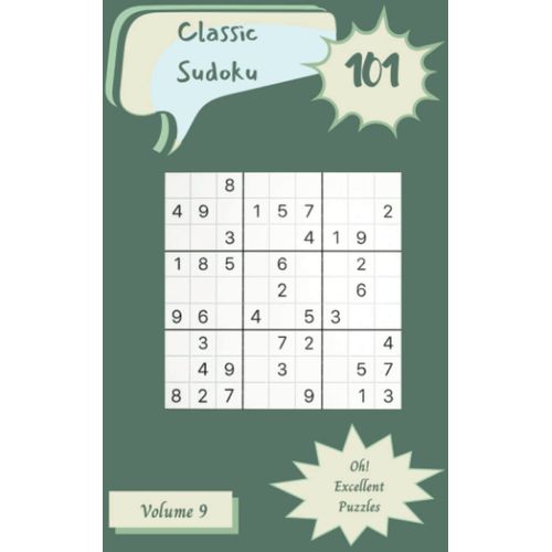 Oh! 101 Excellent Classic Sudoku Puzzles Volume 9: A Memorable Treasury Of Logic Games, With Guide And Solutions, From Simple To Difficult, To Challenge Your Mind, To Train Your Brain    Format Broch 