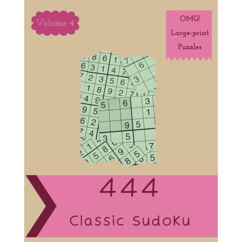 Omg! 444 Large-Print Classic Sudoku Puzzles Volume 4: A Peculiar Treasury Of Logic Games, With Guide And Solutions, From Easy To Extreme, To Train Your Mind, To Improve Your Brain    Format Broch 