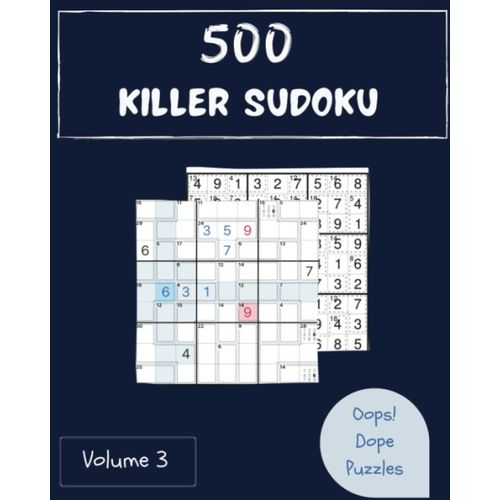 Oops! 500 Dope Killer Sudoku Puzzles Volume 3: A Striking Collection Of Logic Games, With Guide And Solutions, From Simple To Evil, To Challenge Your Mind, To Exercise Your Brain    Format Broch 