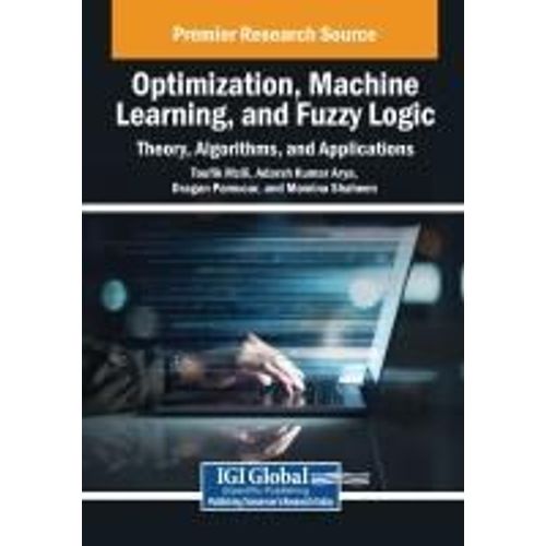 Optimization, Machine Learning, And Fuzzy Logic: Theory, Algorithms, And Applications    Format Broch 
