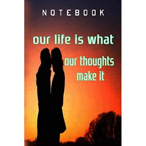 Our Life Is What Our Thoughts Make It Notebook: Art ,Lined Notebook,Journal,Dairy,120 Pages (6*9 Inches )    Format Broch 