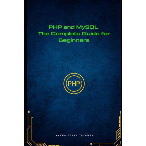 Php And Mysql: The Complete Guide For Beginners    Format Broch 