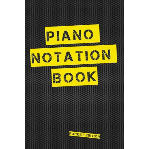 Piano Notation Book Pocket Edition: Blank Piano Manuscript Paper, Pocket Notebook Featuring Four Double Notation Staves Per Page With Treble And Bass Clefs, 6 X 9, Durable Cover, Perfect Binding    Format Broch 