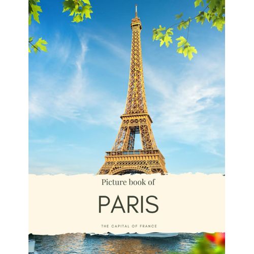 Picture Book Of Paris: The Capital Of France - See The Eiffel Tower, Montmartre, The Louvre And More In This Book Without Words (Travel Coffee Table Books)    Format Broch 